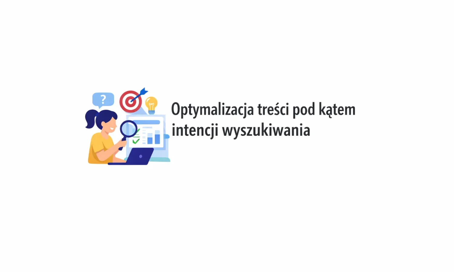Optymalizacja treści pod kątem intencji wyszukiwania