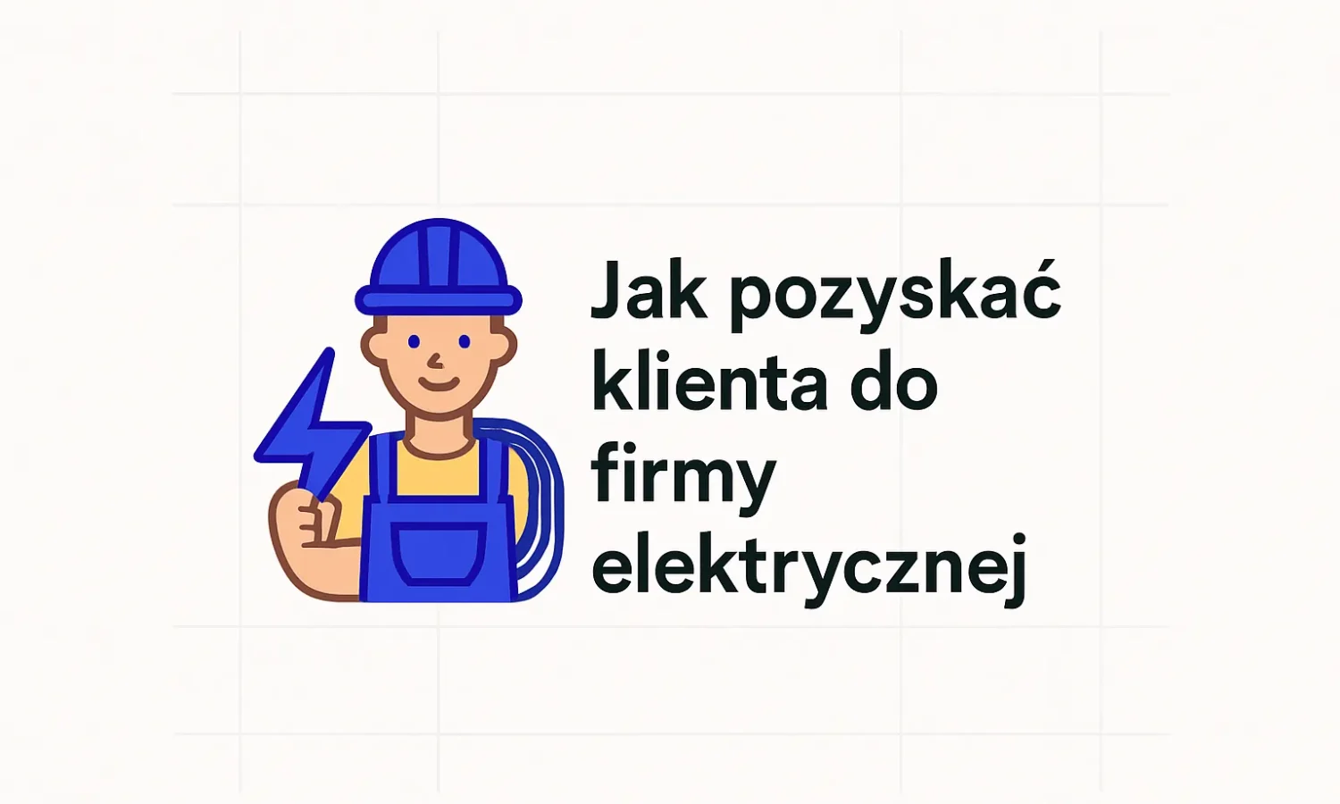 Jak pozyskać klienta do firmy elektrycznej