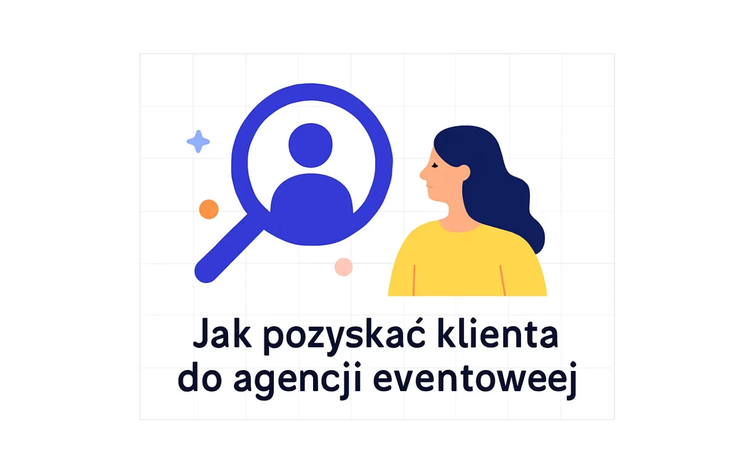 Jak pozyskać klienta do agencji eventowej