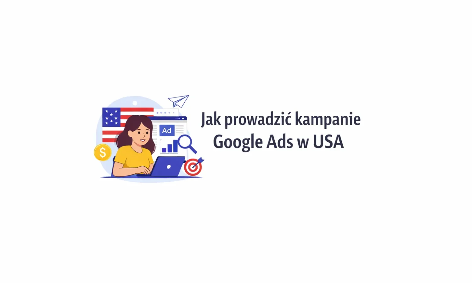 Jak prowadzić kampanie Google Ads w USA