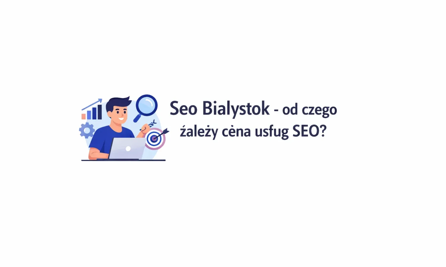 Seo Białystok - od czego zależy cena usług SEO?
