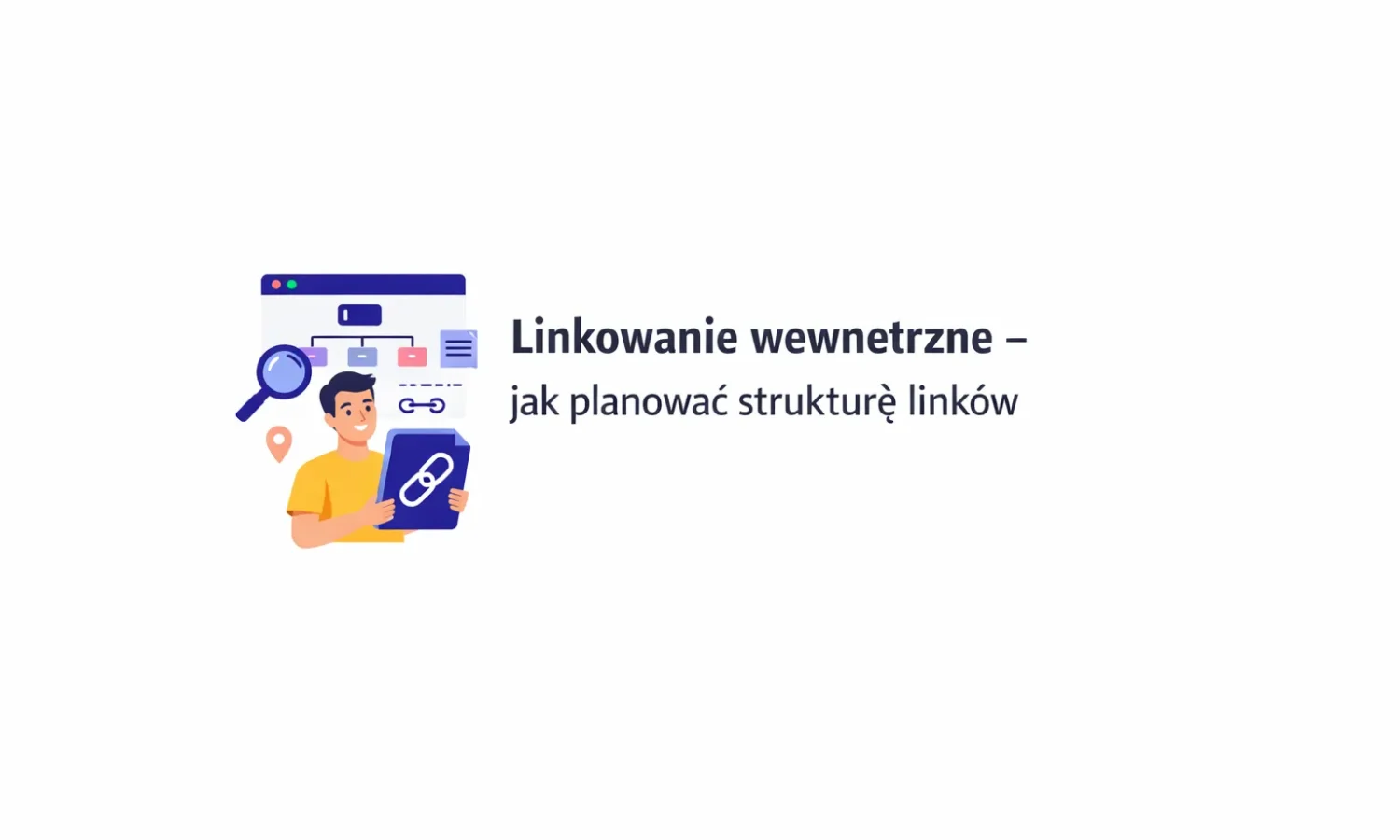 Linkowanie wewnętrzne – jak planować strukturę linków
