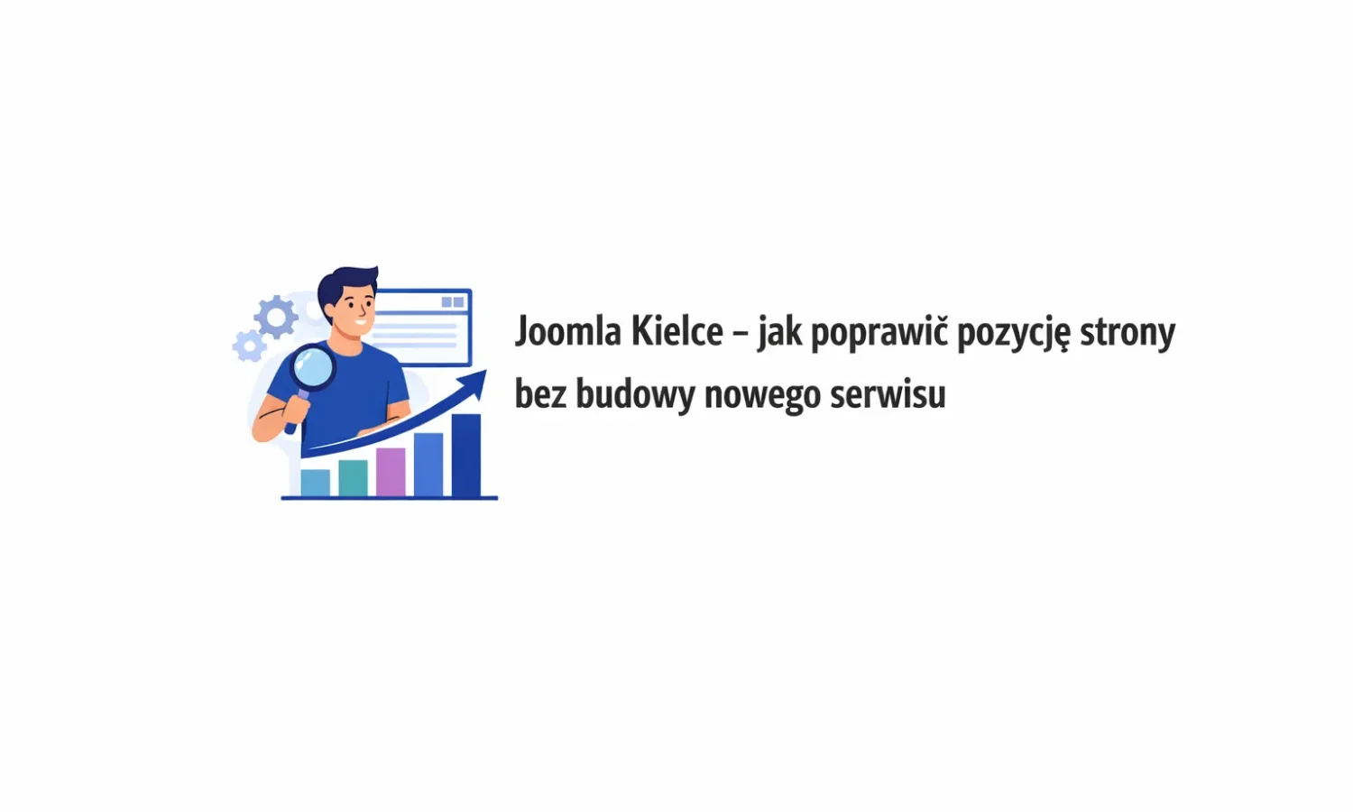 Joomla Kielce – jak poprawić pozycję strony bez budowy nowego serwisu
