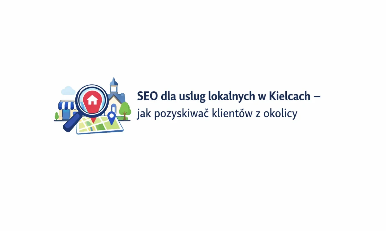 SEO dla usług lokalnych w Kielcach – jak pozyskiwać klientów z okolicy