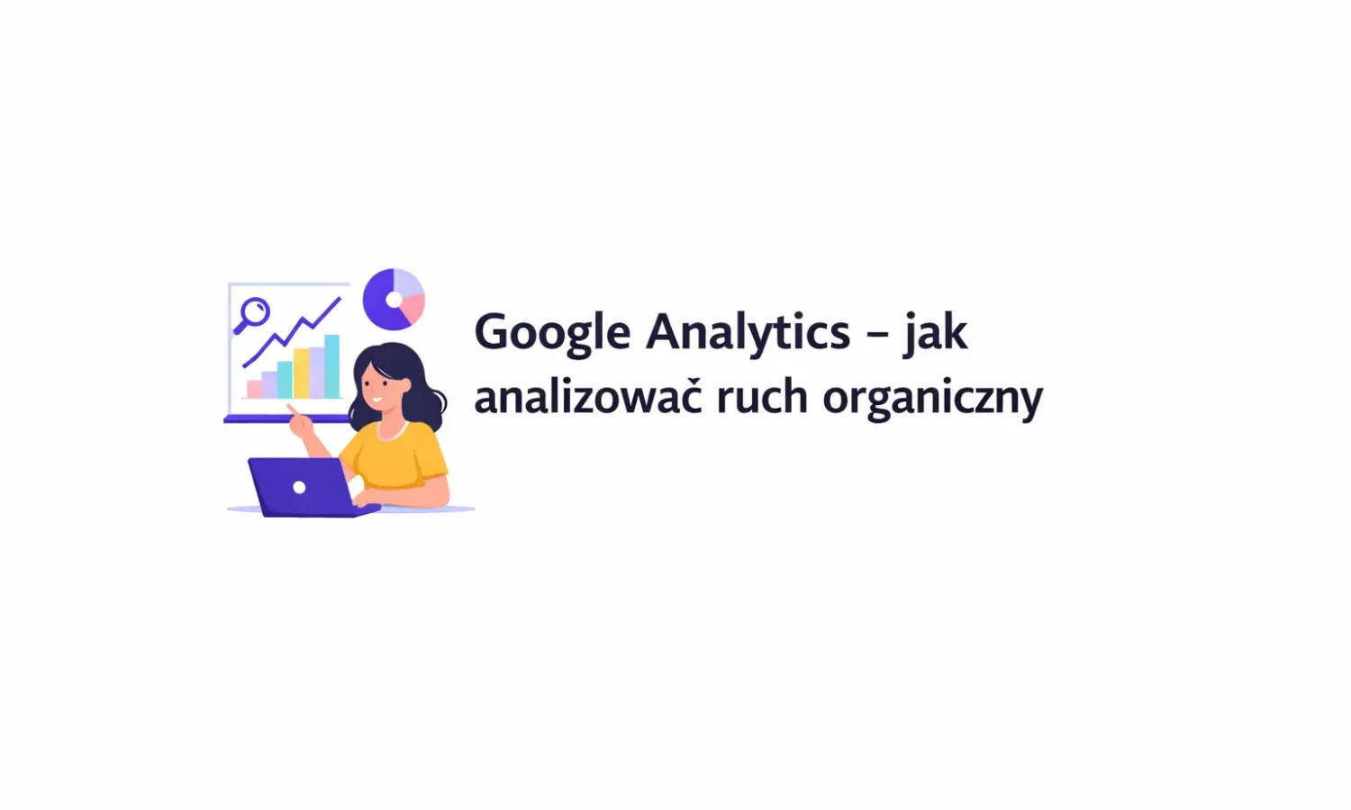 Google Analytics – jak analizować ruch organiczny
