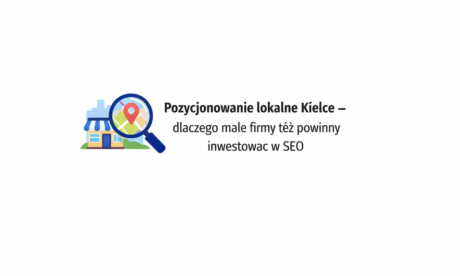 Pozycjonowanie lokalne Kielce – dlaczego małe firmy też powinny inwestować w SEO