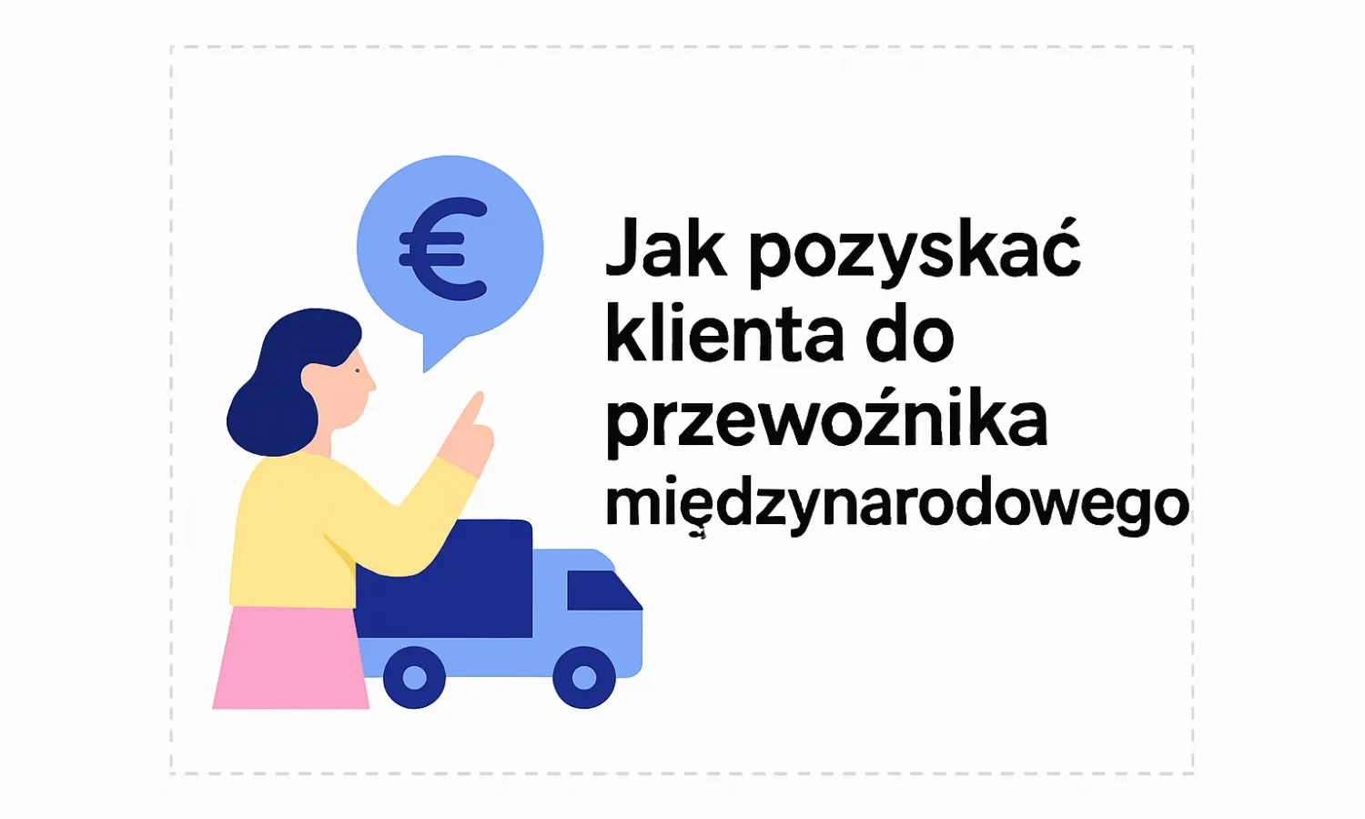 Jak pozyskać klienta do przewoźnika międzynarodowego