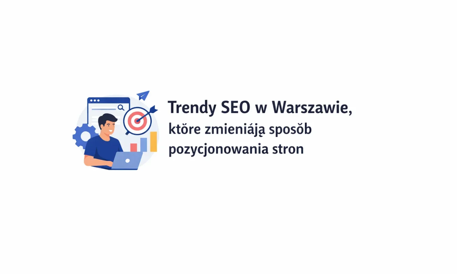 Trendy SEO w Warszawie, które zmieniają sposób pozycjonowania stron