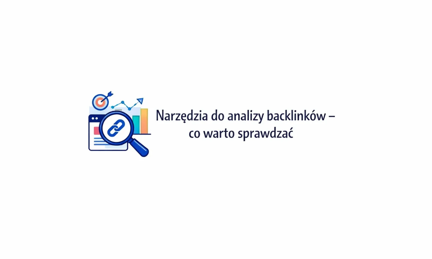 Narzędzia do analizy backlinków – co warto sprawdzać
