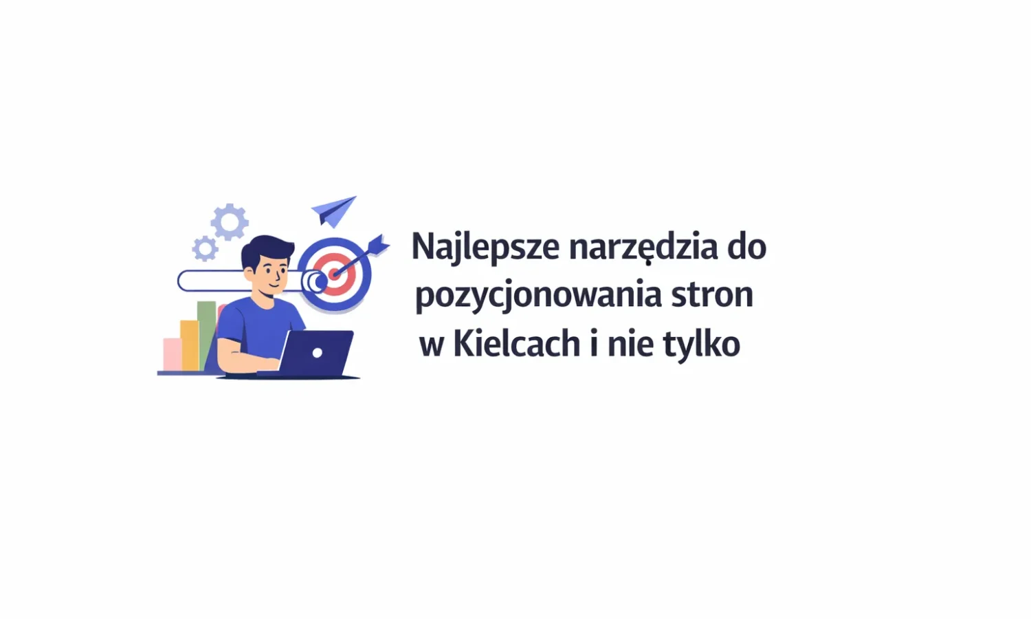 Najlepsze narzędzia do pozycjonowania stron w Kielcach i nie tylko