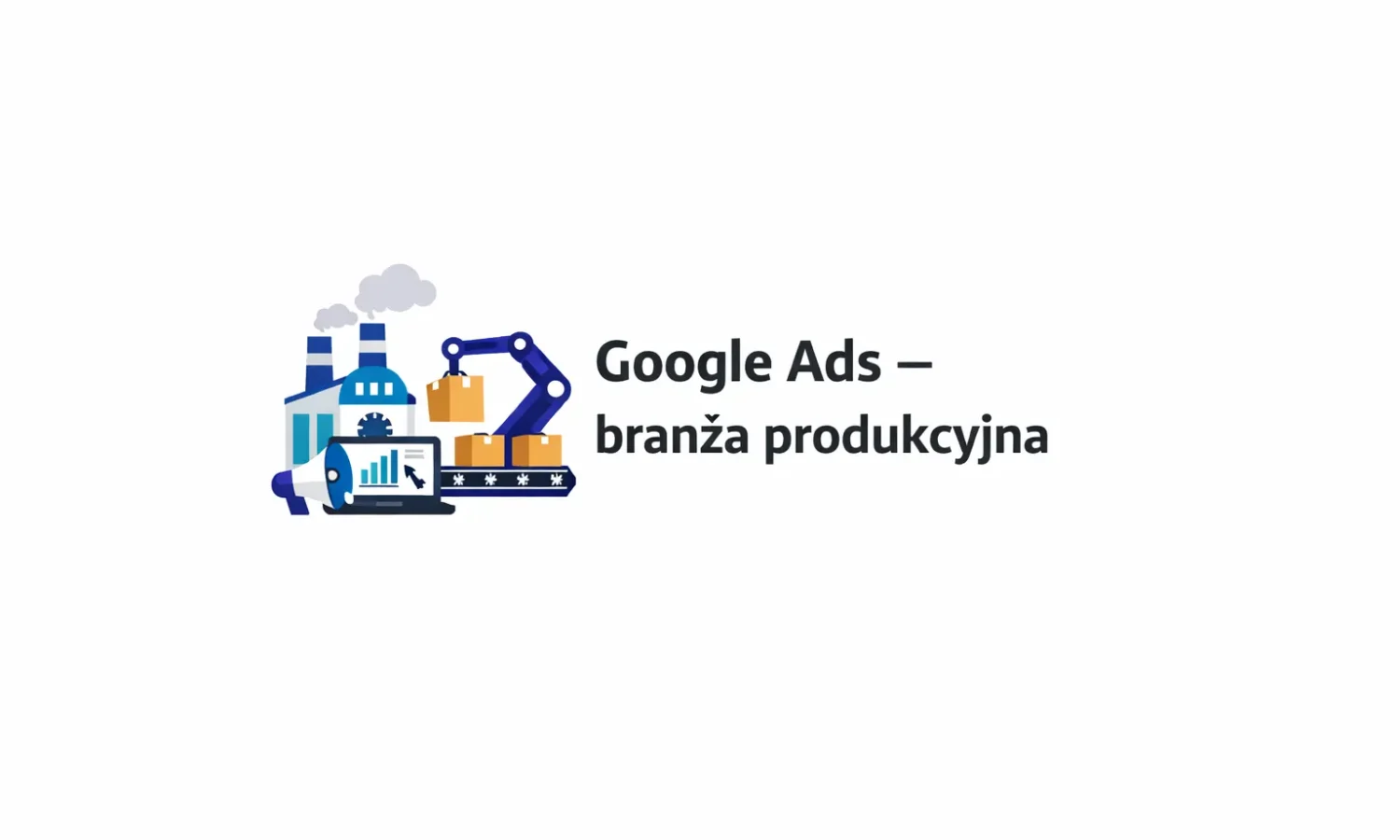 Google Ads – branża produkcyjna