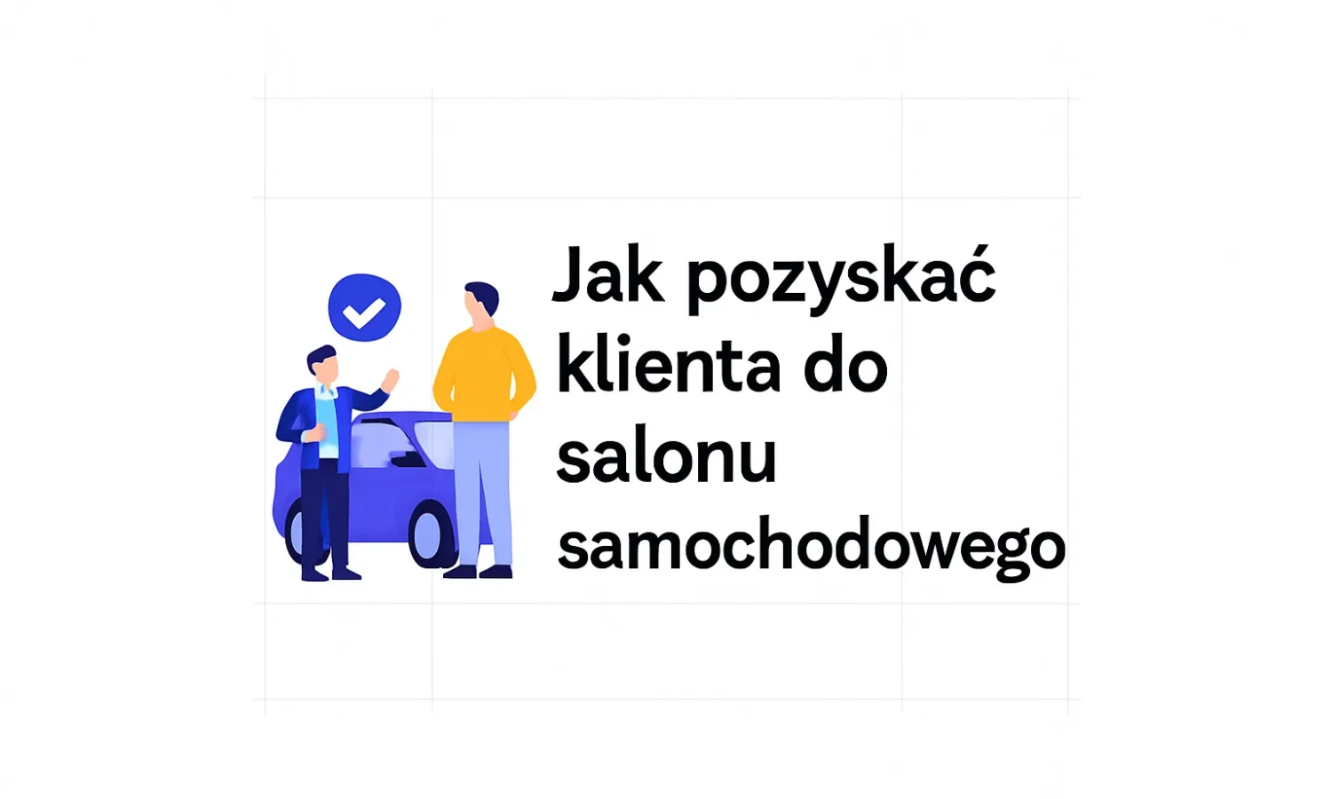 Jak pozyskać klienta do salonu samochodowego