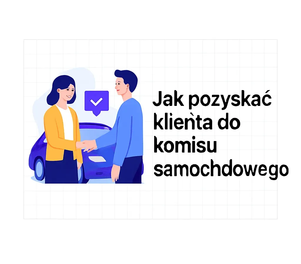 Jak pozyskać klienta do komisu samochodowego